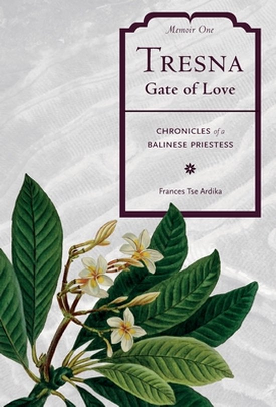 Chronicles of a Balinese Priestess- Tresna Gate of Love
