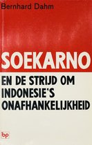 Soekarno en de strijd om Indonesië haar onafhankelijkheid