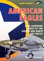 American Eagles: P-38 Lightning Units of the Eighth and Ninth Air Forces