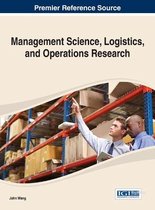 Advances in Logistics, Operations, and Management Science- Management Science, Logistics, and Operations Research
