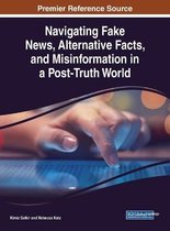 Navigating Fake News, Alternative Facts, and Misinformation in a Post-Truth World
