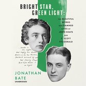 Bright Star, Green Light Lib/E: The Beautiful Works and Damned Lives of John Keats and F. Scott Fitzgerald