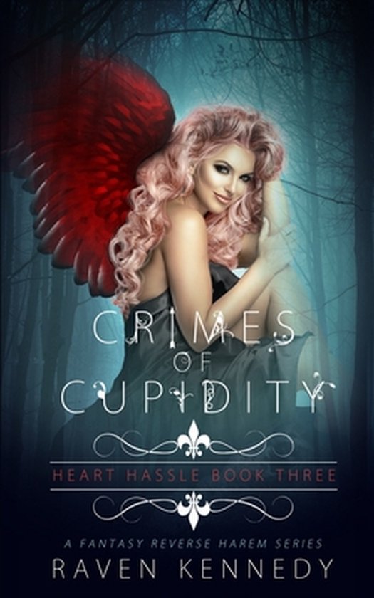 Couverture de livre : femme aux cheveux roses et ailes rouges, intitulée 'Crimes of Cupidity', Heart Hassle Book Three, Raven Kennedy