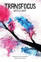 TransFocus Anthology: A Collection of Trans Experiences