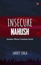 Insecure Nahush: Sometimes Mature & Sometimes Foolish