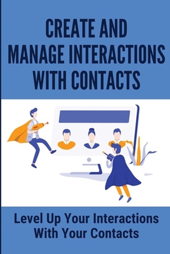 Create And Manage Interactions With Contacts, Karl Langel ...