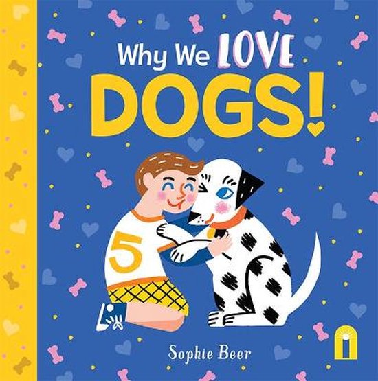 Why We Love Dogs!, Sophie Beer | 9781760509774 | Boeken | bol.com