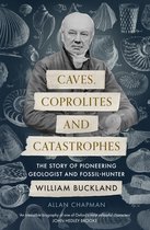 Boek cover Caves, Coprolites and Catastrophes van Dr Allan Chapman