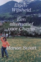 Eigen-wijsheid. Een alternatief voor Chemo.