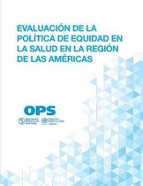 Evaluacion de la Politica de Equidad En La Salud En La Region de Las Americas
