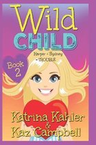 Wild Child- WILD CHILD - Book 2 - Harper + Sydney = TROUBLE