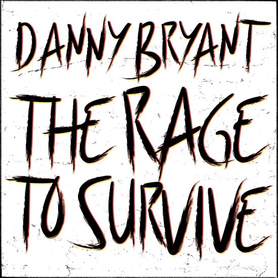 Danny Bryant - The Rage to Survive, tekst op een distressed witte achtergrond.