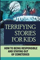 Terrifying Stories For Kids: How To Being Responsible And Staying Out Of Cemeteries