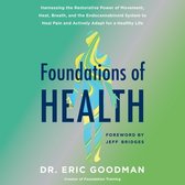Foundations of Health Lib/E: Harnessing the Restorative Power of Movement, Heat, Breath, and the Endocannabinoid System to Heal Pain and Actively A