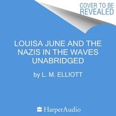 Louisa June and the Nazis in the Waves Lib/E