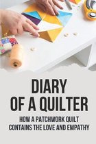 Diary Of A Quilter: How A Patchwork Quilt Contains The Love And Empathy