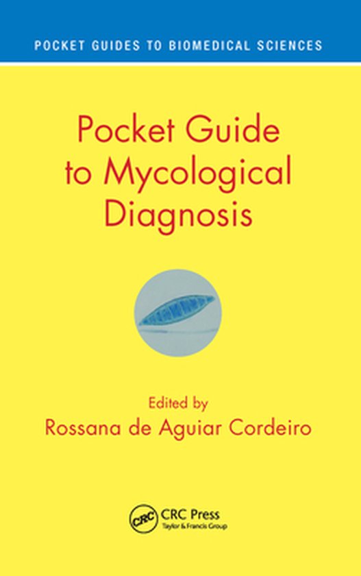 Pocket Guides to Biomedical Sciences - Pocket Guide to Mycological Diagnosis