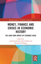 Routledge Studies in the History of Economics - Money, Finance and Crises in Economic History