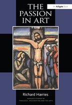 Routledge Studies in Theology, Imagination and the Arts - The Passion in Art