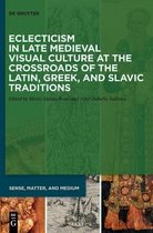 Sense, Matter, and Medium6- Eclecticism in Late Medieval Visual Culture at the Crossroads of the Latin, Greek, and Slavic Traditions