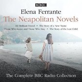 The Neapolitan Novels: My Brilliant Friend, the Story of a New Name, Those Who L Eave and Those Who Stay & the Story of the Lost Child: The BBC Radio