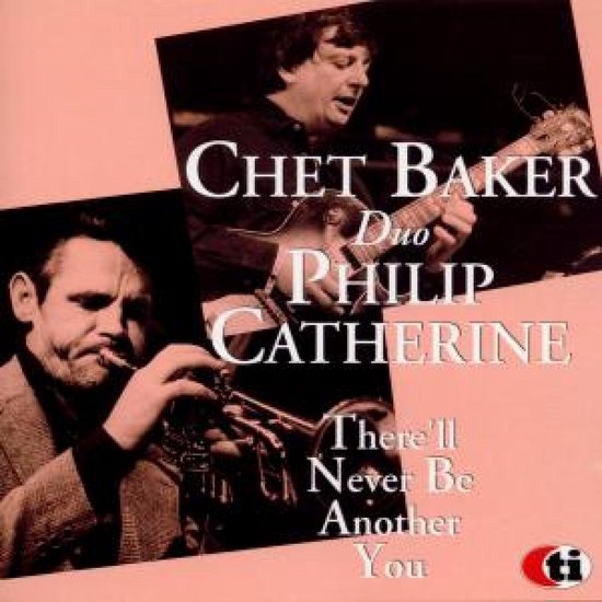 Chet Baker Duo Philip Catherine - There'll Never Be Another (CD)