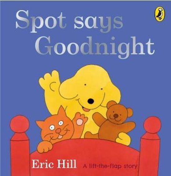 Spot de hond, een oranje kat en een teddybeer liggen in bed. De tekst 'Spot says Goodnight' staat bovenaan.
