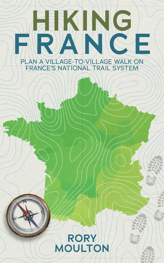 Hiking Europe 1 Hiking France (ebook), Rory Moulton 9781954778061