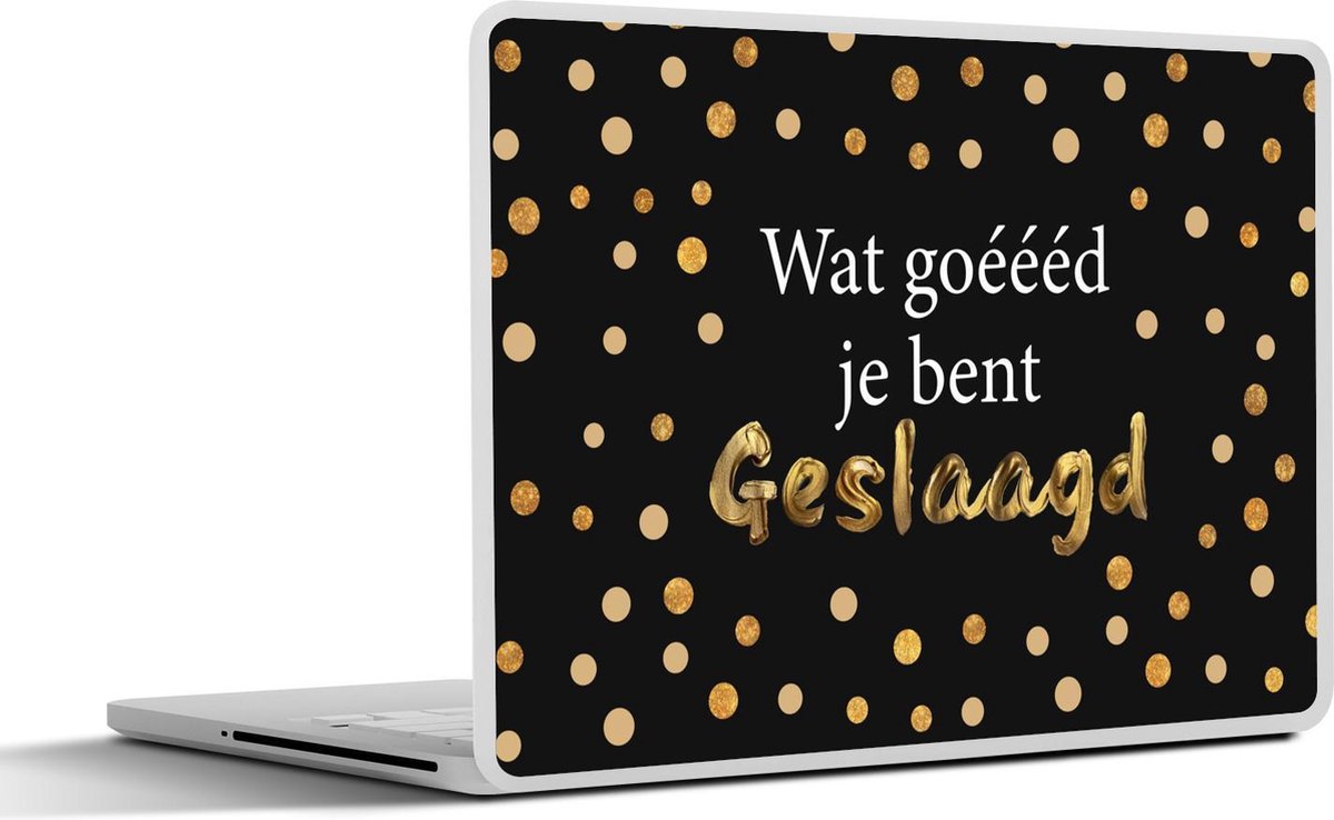 Laptop sticker - 17.3 inch - Quotes - Spreuken - 'Wat goéééd je bent geslaagd' - 40x30cm - Laptopstickers - Laptop skin - Cover