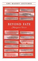 The CBC Massey Lectures - Beyond Fate