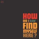The Dream Syndicate - How Did I Find Myself Here (CD)