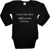 Baby rompertje - I only cry when ugly people hold me. - Romper lange mouw zwart - Maat 50/56