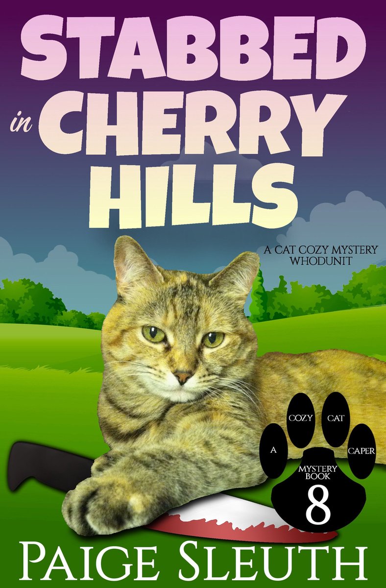 Cozy Cat Caper Mystery 8 - Stabbed in Cherry Hills - Paige Sleuth