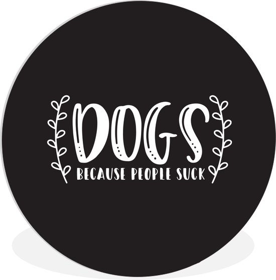 Citation Chiens parce que les gens sucent sur un fond noir Assiette en plastique cercle mural ⌀ 30 cm - impression photo sur cercle mural / cercle vivant (décoration murale)