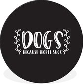 Citation Chiens parce que les gens sucent sur fond noir Cercle mural aluminium ⌀ 60 cm - impression photo sur cercle mural / cercle vivant / cercle de jardin (décoration murale)