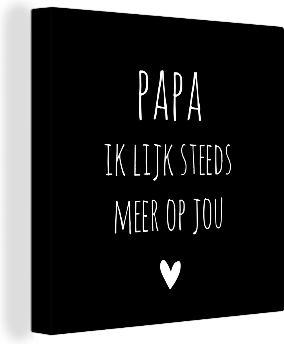 Canvas Schilderij Quotes Papa ik lijk