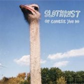Slothrust - Of Course You Do (CD)