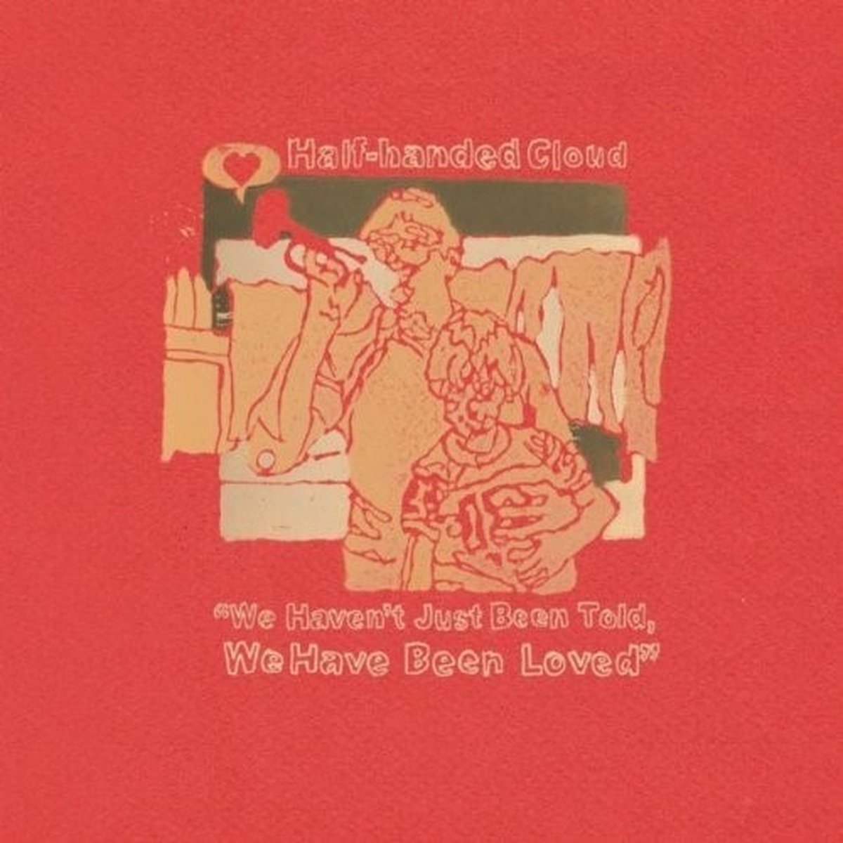 Half-Handed Cloud - We Haven't Just Been Told, We Have Been Loved (CD)
