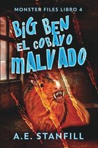 Big Ben, El Cobayo Malvado (Archivos De Monstruos Libro 4)