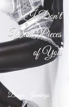 I Don't Want Pieces of You