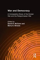 War and Democracy: A Comparative Study of the Korean War and the Peloponnesian War: A Comparative Study of the Korean War and the Pelopon
