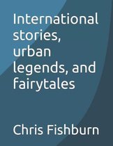 International stories, urban legends, and fairytales