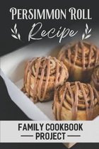 Persimmon Roll Recipe: Family Cookbook Project