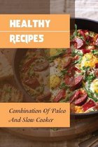 Healthy Recipes: Combination Of Paleo And Slow Cooker