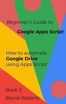 Step-By-Step Guides to Google Apps Script- Beginner's Guide to Google Apps Script 3 - Drive