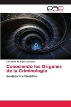 Conociendo los Orígenes de la Criminología