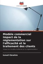 Modele commercial Impact de la reglementation sur l'efficacite et le traitement des clients