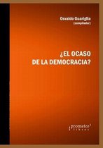 Politica, Filosofia E Historia; Marcos Teoricos Sociales Y Lineas de Pensamiento- �El ocaso de la democracia?