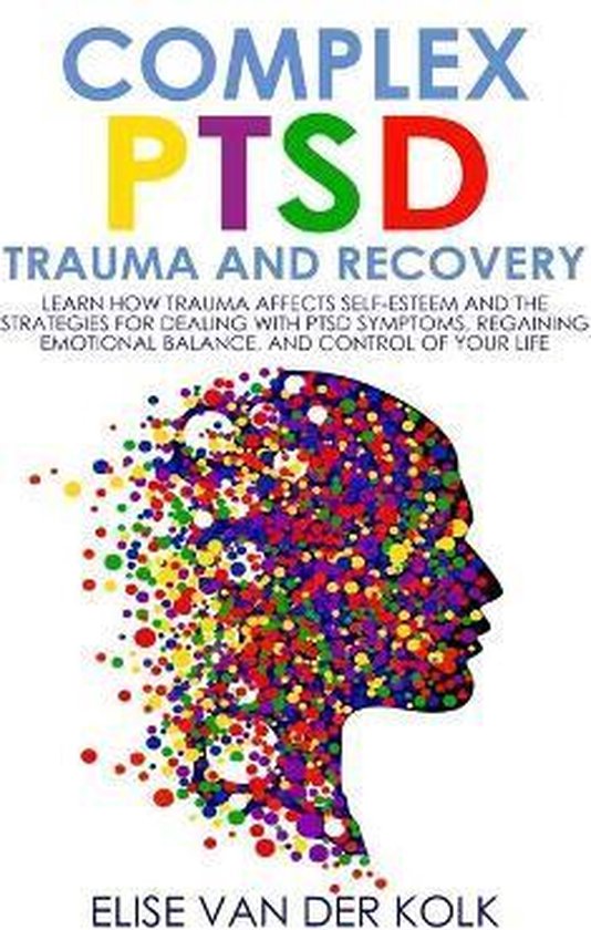 COMPLEX PTSD TRAUMA and RECOVERY, Elise Van Der Kolk | 9781801094207 ...