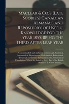 Maclear & Co.'s (late Scobie's) Canadian Almanac and Repository of Useful Knowledge for the Year 1855, Being the Third After Leap Year [microform]